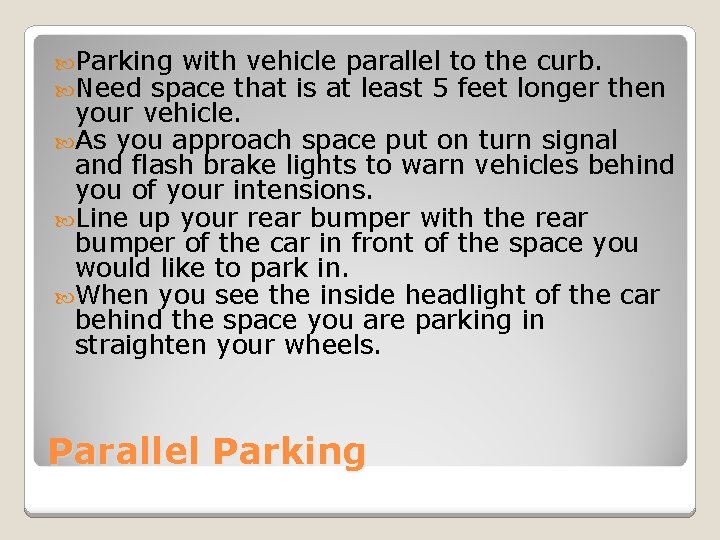  Parking with vehicle parallel to the curb. Need space that is at least