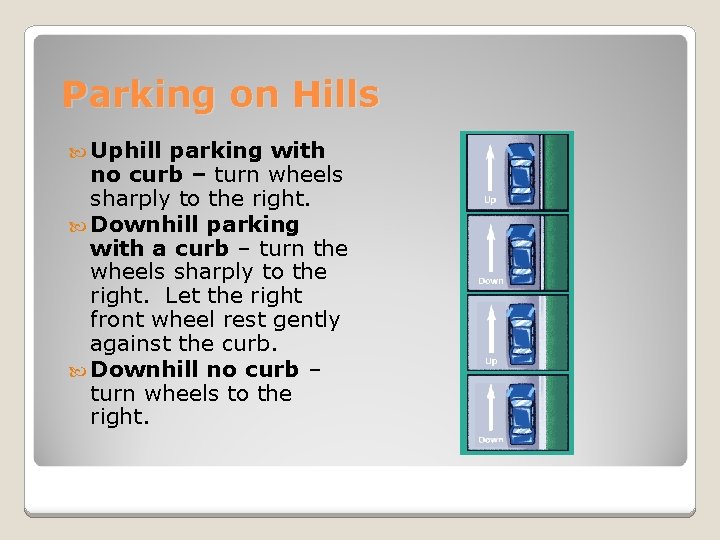 Parking on Hills Uphill parking with no curb – turn wheels sharply to the