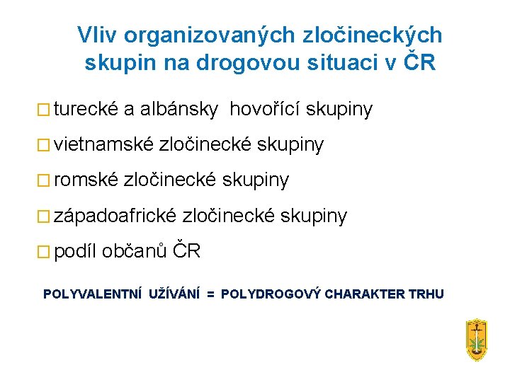 Vliv organizovaných zločineckých skupin na drogovou situaci v ČR � turecké a albánsky hovořící