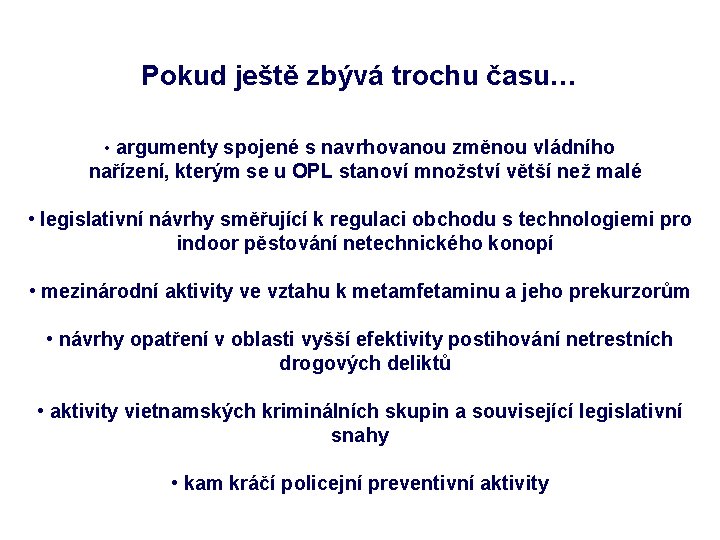 Pokud ještě zbývá trochu času… • argumenty spojené s navrhovanou změnou vládního nařízení, kterým