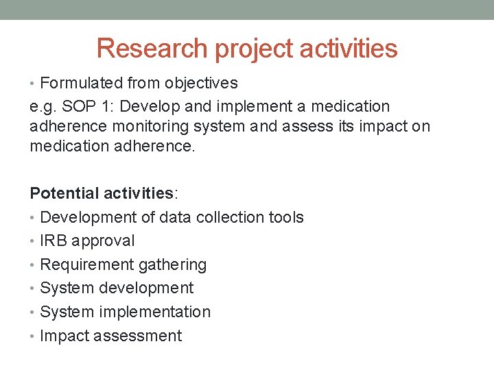 Research project activities • Formulated from objectives e. g. SOP 1: Develop and implement