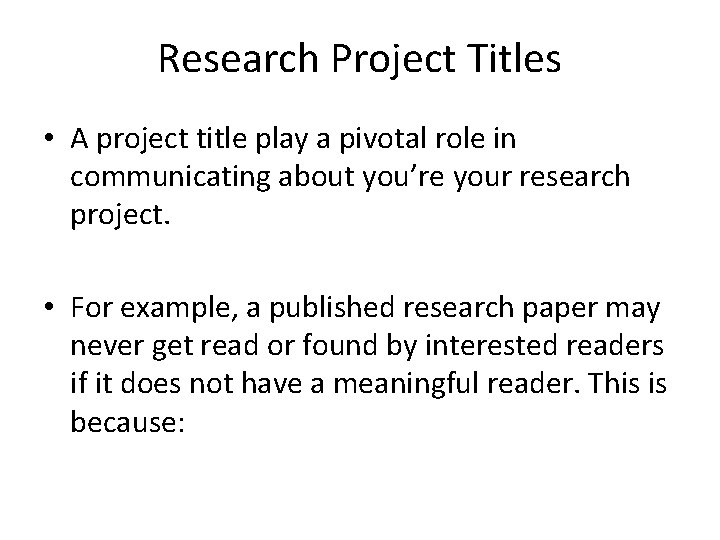Research Project Titles • A project title play a pivotal role in communicating about