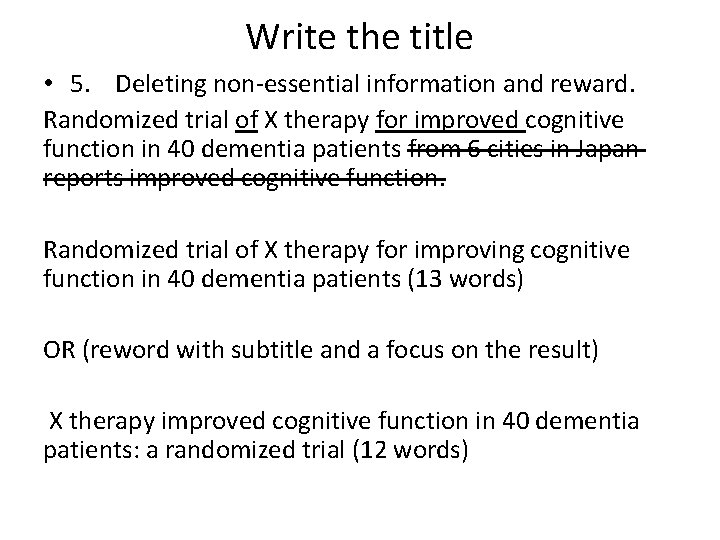 Write the title • 5. Deleting non-essential information and reward. Randomized trial of X