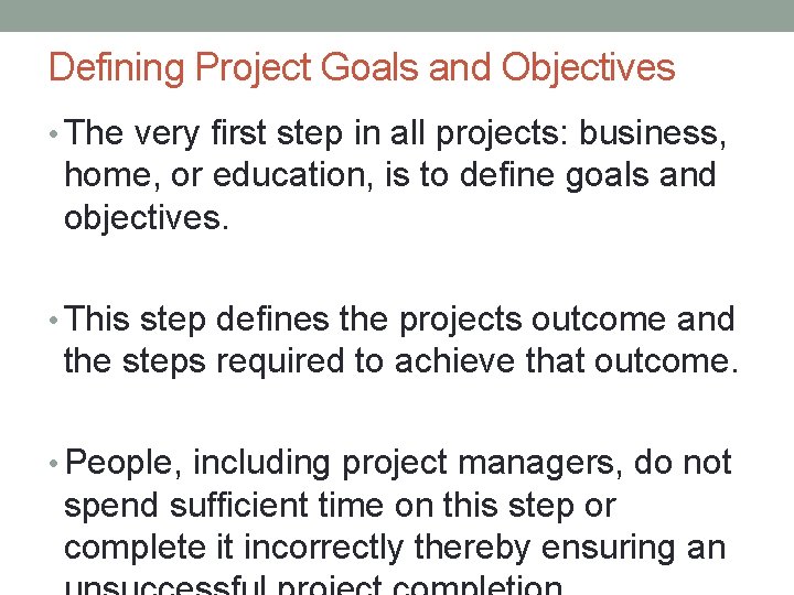 Defining Project Goals and Objectives • The very first step in all projects: business,