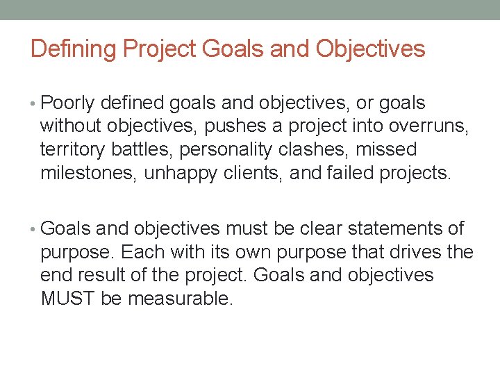 Defining Project Goals and Objectives • Poorly defined goals and objectives, or goals without