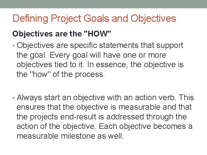 Defining Project Goals and Objectives are the "HOW" • Objectives are specific statements that