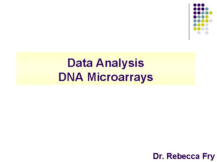 data analysis dna microarrays dr rebecca fry raw