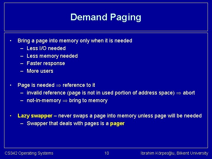 Demand Paging • Bring a page into memory only when it is needed –