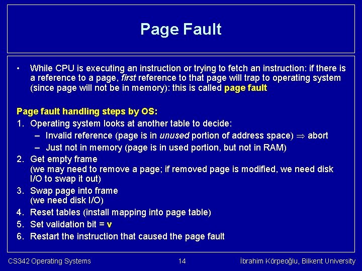 Page Fault • While CPU is executing an instruction or trying to fetch an