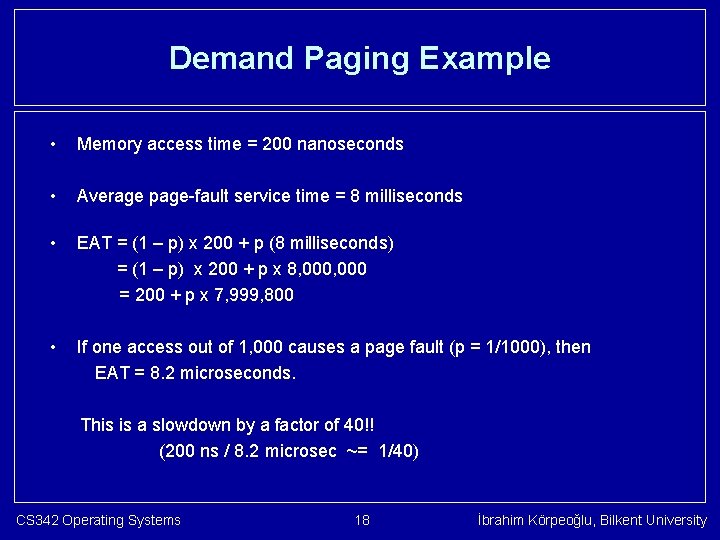 Demand Paging Example • Memory access time = 200 nanoseconds • Average page-fault service