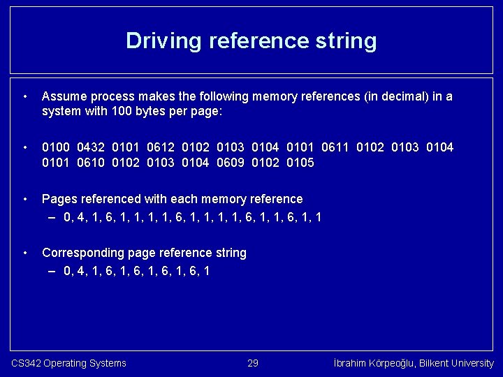 Driving reference string • Assume process makes the following memory references (in decimal) in