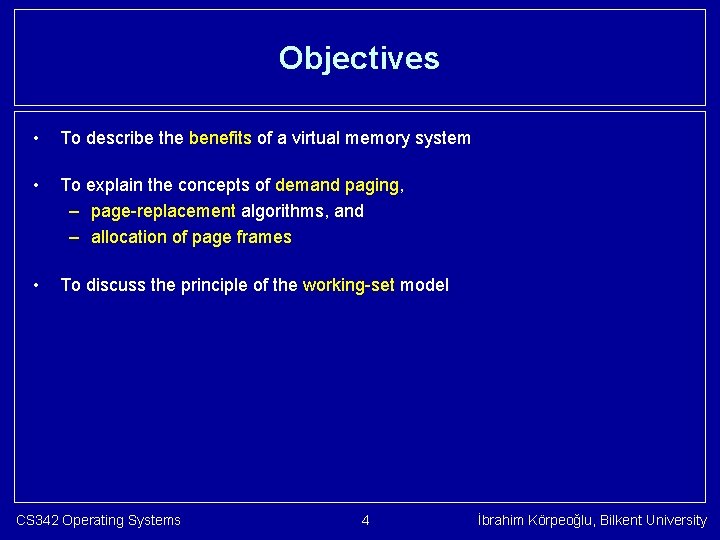 Objectives • To describe the benefits of a virtual memory system • To explain