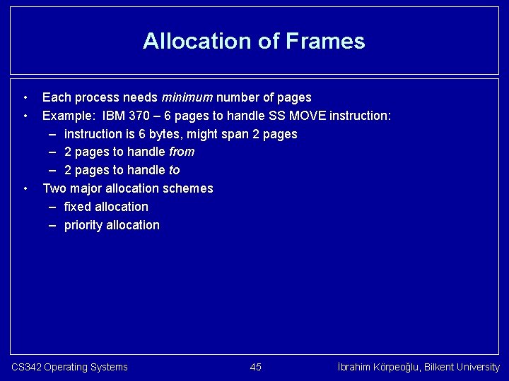 Allocation of Frames • • • Each process needs minimum number of pages Example: