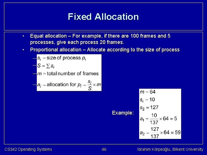 Fixed Allocation • • Equal allocation – For example, if there are 100 frames