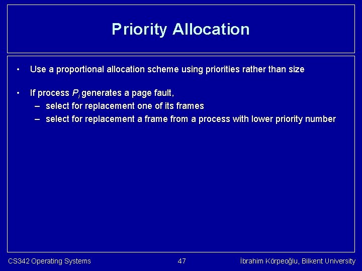 Priority Allocation • Use a proportional allocation scheme using priorities rather than size •