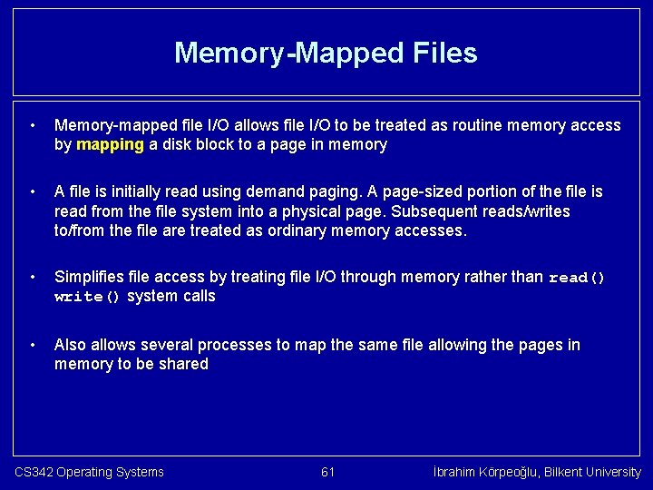 Memory-Mapped Files • Memory-mapped file I/O allows file I/O to be treated as routine