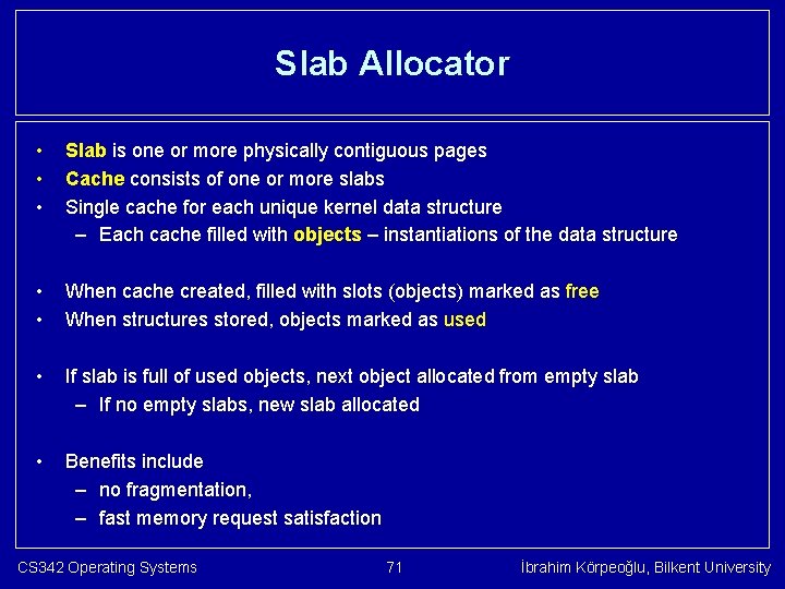 Slab Allocator • • • Slab is one or more physically contiguous pages Cache