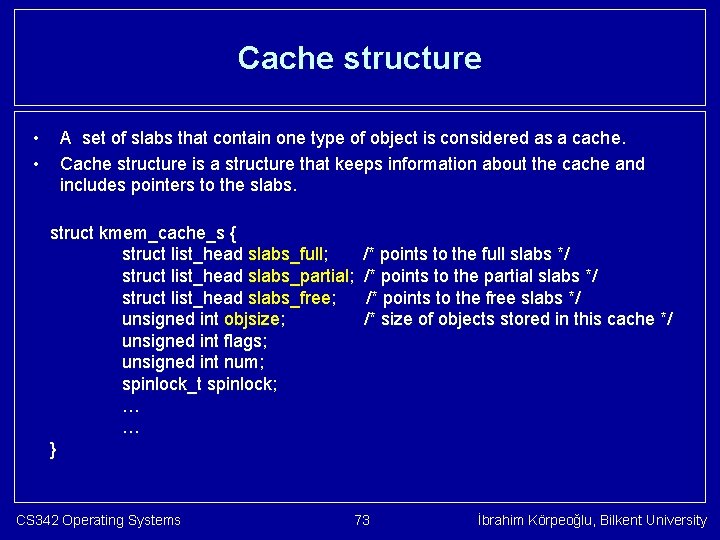 Cache structure • • A set of slabs that contain one type of object