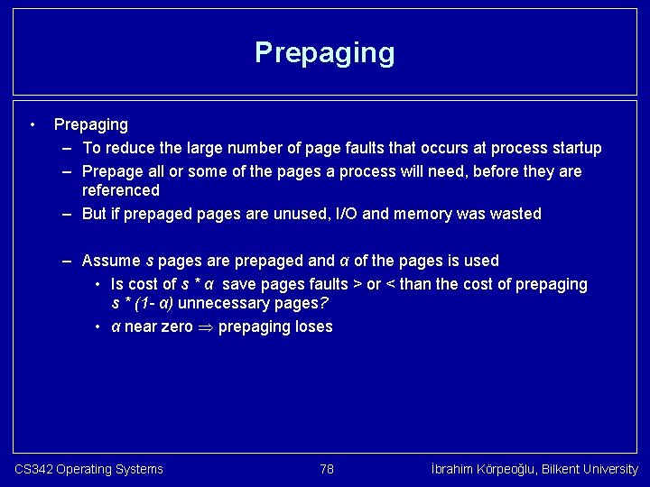 Prepaging • Prepaging – To reduce the large number of page faults that occurs