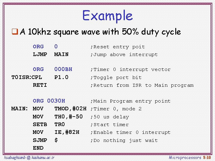 Example q A 10 khz square wave with 50% duty cycle ORG LJMP ORG