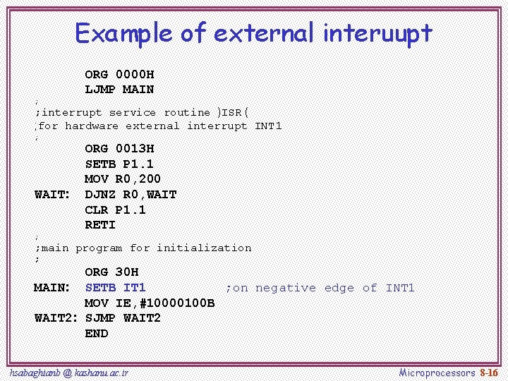 Example of external interuupt ORG 0000 H LJMP MAIN ; ; interrupt service routine