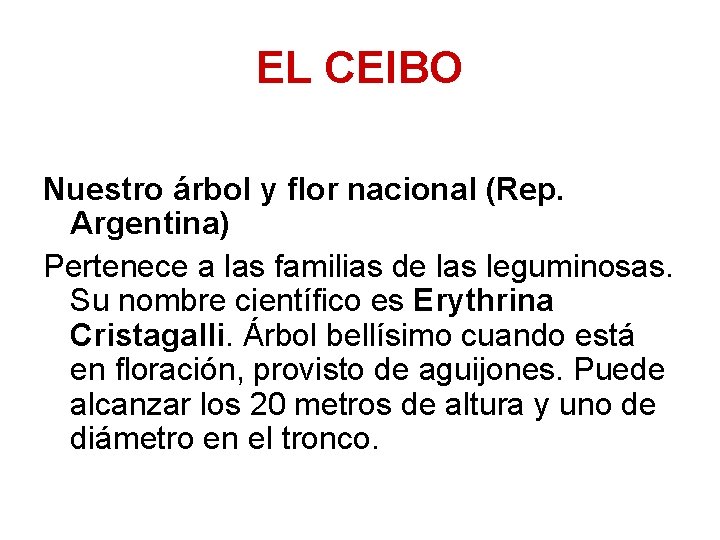 EL CEIBO Nuestro árbol y flor nacional (Rep. Argentina) Pertenece a las familias de