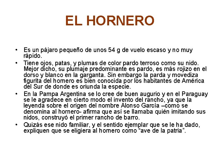 EL HORNERO • Es un pájaro pequeño de unos 54 g de vuelo escaso