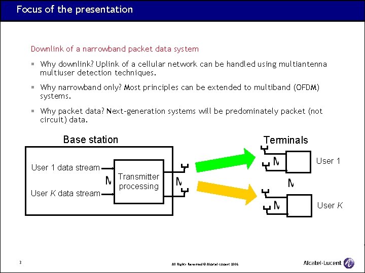Focus of the presentation Downlink of a narrowband packet data system § Why downlink?