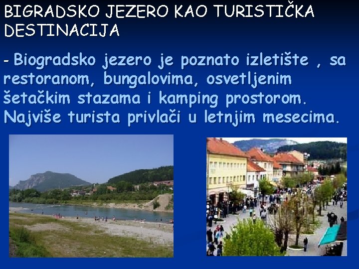 BIGRADSKO JEZERO KAO TURISTIČKA DESTINACIJA - Biogradsko jezero je poznato izletište , sa restoranom,