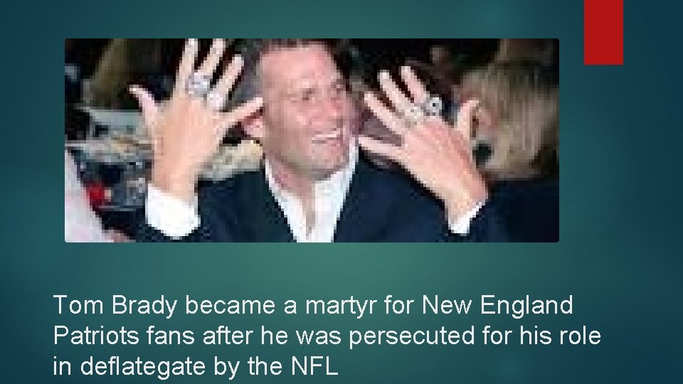 Tom Brady became a martyr for New England Patriots fans after he was persecuted