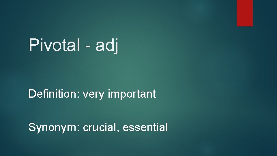 Pivotal - adj Definition: very important Synonym: crucial, essential 