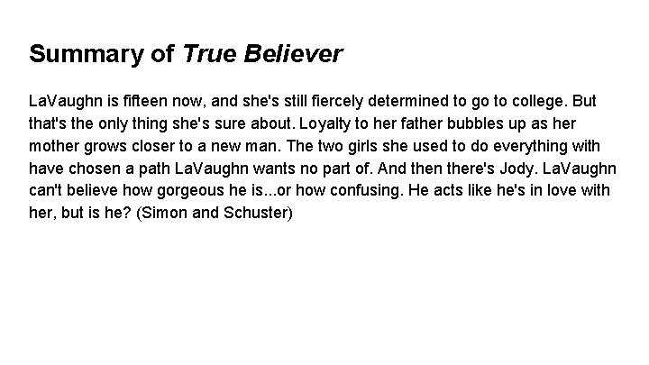 Summary of True Believer La. Vaughn is fifteen now, and she's still fiercely determined