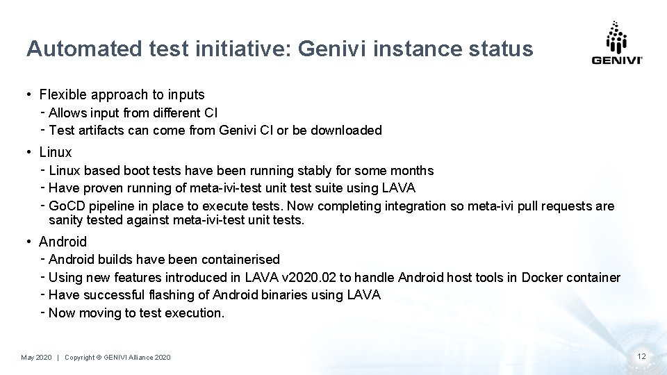 Automated test initiative: Genivi instance status • Flexible approach to inputs ⁃ Allows input