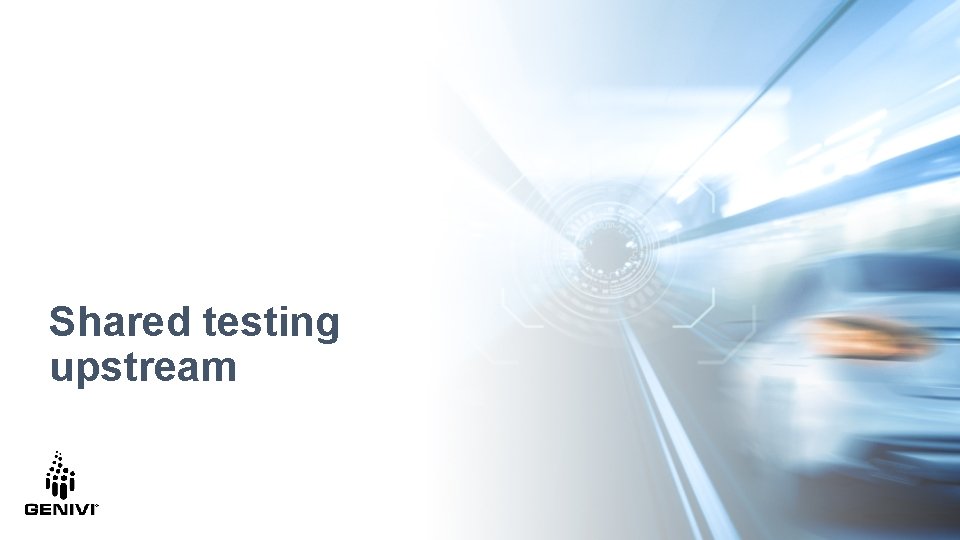 Shared testing upstream Shared testing upstream