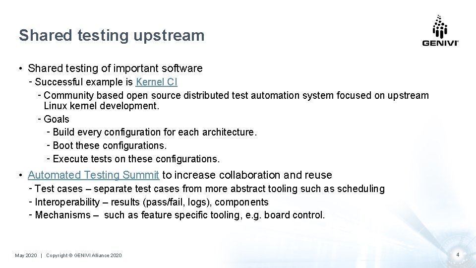 Shared testing upstream • Shared testing of important software ⁃ Successful example is Kernel Shared testing upstream • Shared testing of important software ⁃ Successful example is Kernel