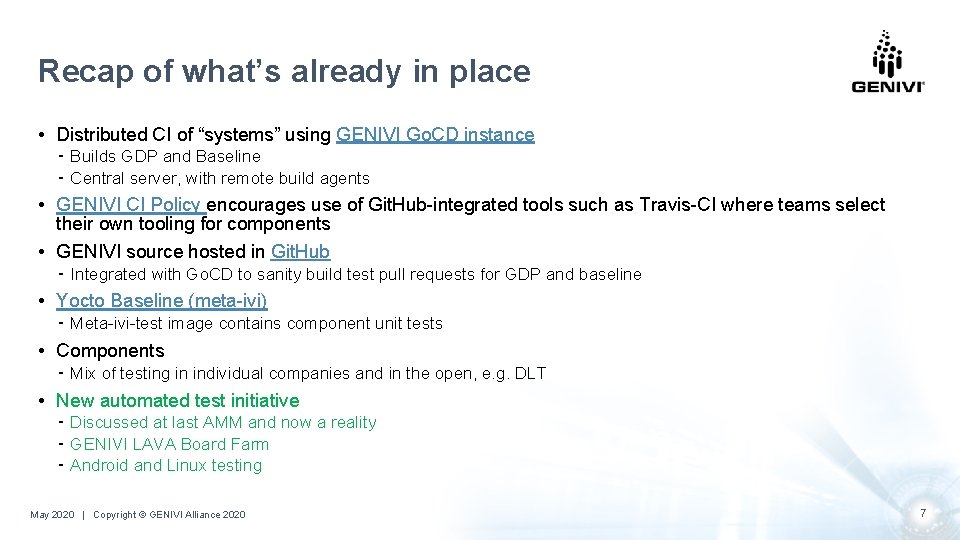 Recap of what’s already in place • Distributed CI of “systems” using GENIVI Go. Recap of what’s already in place • Distributed CI of “systems” using GENIVI Go.
