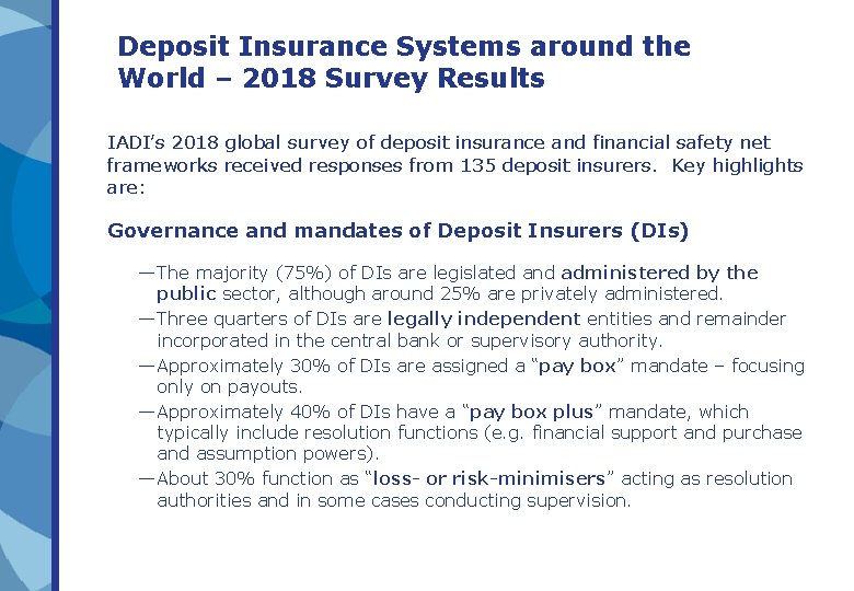Deposit Insurance Systems around the World – 2018 Survey Results IADI’s 2018 global survey Deposit Insurance Systems around the World – 2018 Survey Results IADI’s 2018 global survey