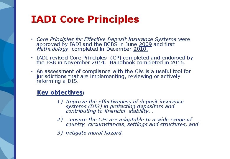 IADI Core Principles • Core Principles for Effective Deposit Insurance Systems were approved by IADI Core Principles • Core Principles for Effective Deposit Insurance Systems were approved by