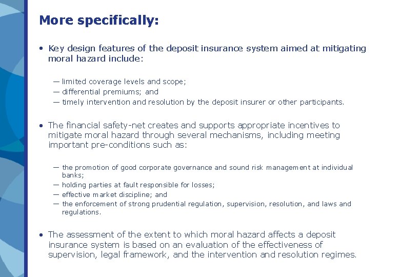 More specifically: • Key design features of the deposit insurance system aimed at mitigating More specifically: • Key design features of the deposit insurance system aimed at mitigating