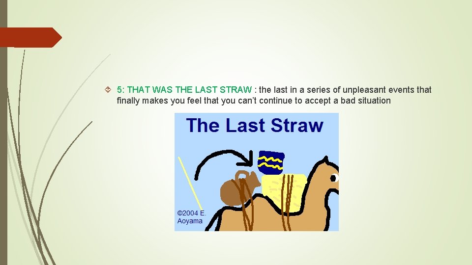  5: THAT WAS THE LAST STRAW : the last in a series of