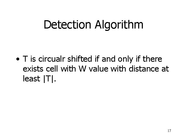 Detection Algorithm • T is circualr shifted if and only if there exists cell