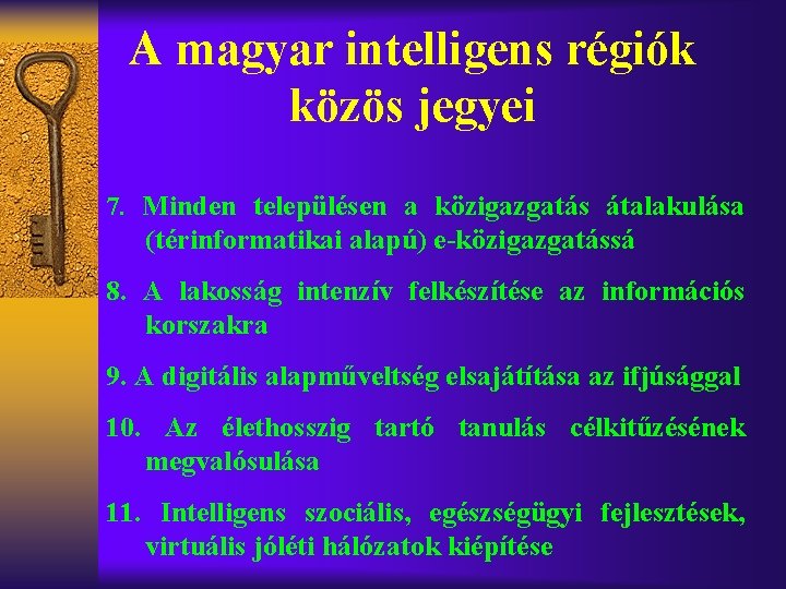 A magyar intelligens régiók közös jegyei 7. Minden településen a közigazgatás átalakulása (térinformatikai alapú)