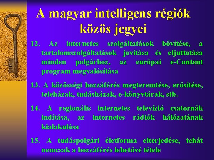A magyar intelligens régiók közös jegyei 12. Az internetes szolgáltatások bővítése, a tartalomszolgáltatások javítása