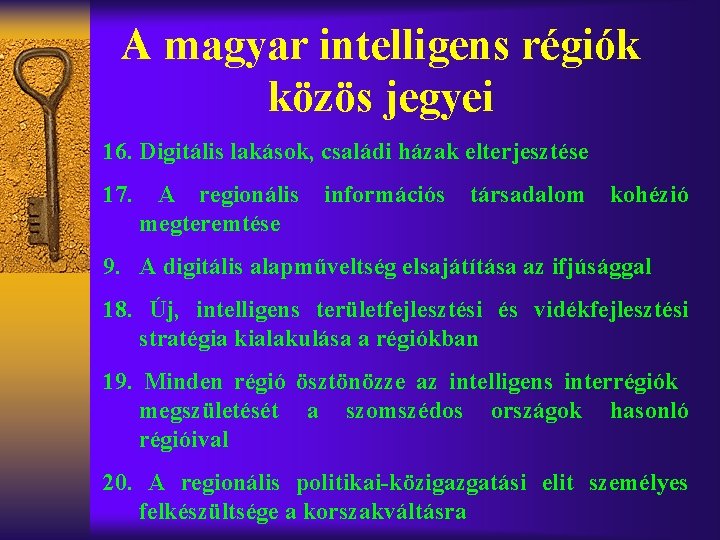 A magyar intelligens régiók közös jegyei 16. Digitális lakások, családi házak elterjesztése 17. A