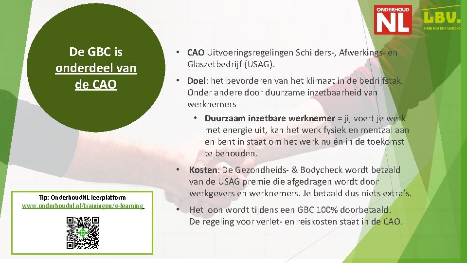 De GBC is onderdeel van de CAO Tip: Onderhoud. NL leerplatform www. onderhoudnl. nl/trainingen/e-learning