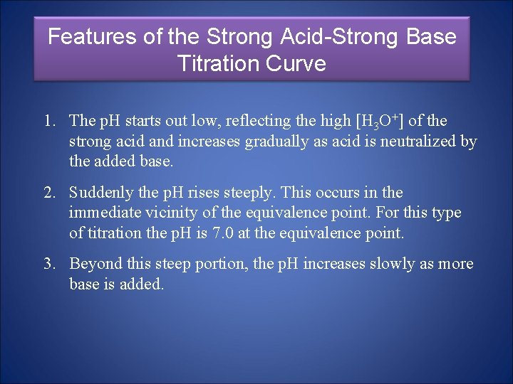 Features of the Strong Acid-Strong Base Titration Curve 1. The p. H starts out