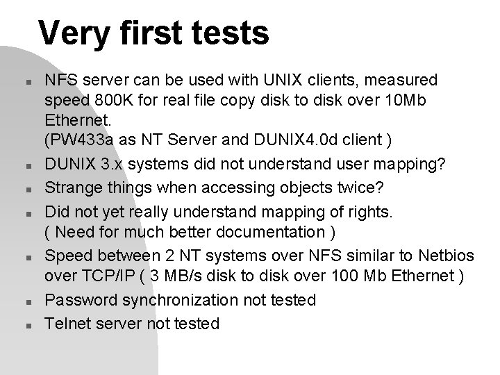 Very first tests n n n n NFS server can be used with UNIX