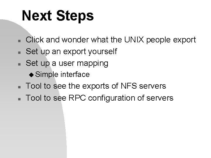 Next Steps n n n Click and wonder what the UNIX people export Set