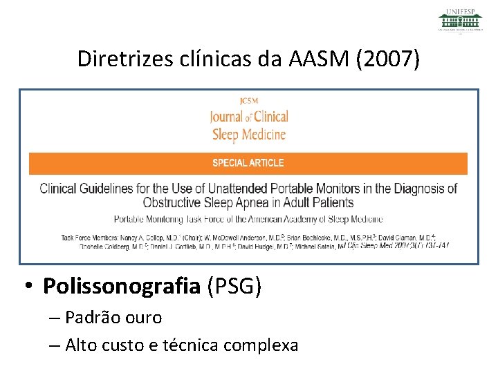 Diretrizes clínicas da AASM (2007) • Polissonografia (PSG) – Padrão ouro – Alto custo