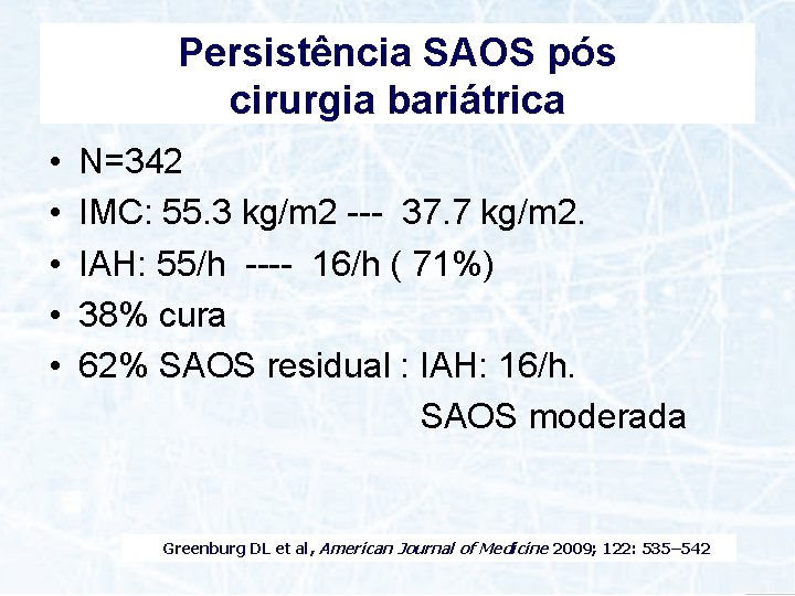 Persistência SAOS pós cirurgia bariátrica • • • N=342 IMC: 55. 3 kg/m 2